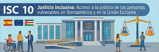 Protegido: ISC. 10. Justicia inclusiva: Acceso a la justicia de las personas vulnerables en Iberoamérica y en la Unión Europea